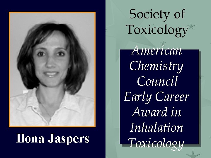 Society of Toxicology Ilona Jaspers American Chemistry Council Early Career Award in Inhalation Toxicology