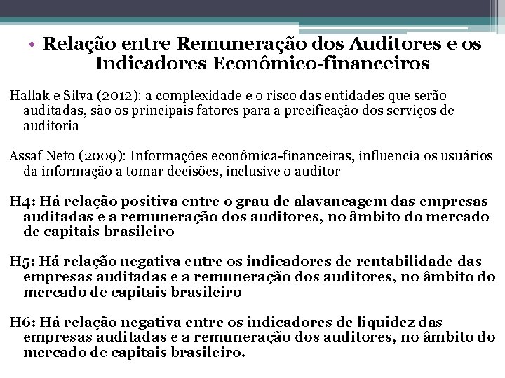  • Relação entre Remuneração dos Auditores e os Indicadores Econômico-financeiros Hallak e Silva