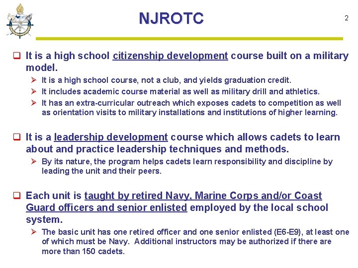 NJROTC 2 q It is a high school citizenship development course built on a