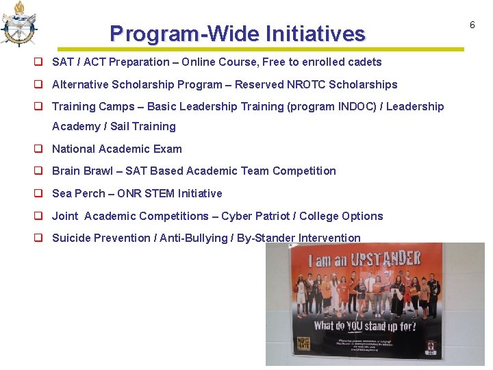 Program-Wide Initiatives q SAT / ACT Preparation – Online Course, Free to enrolled cadets