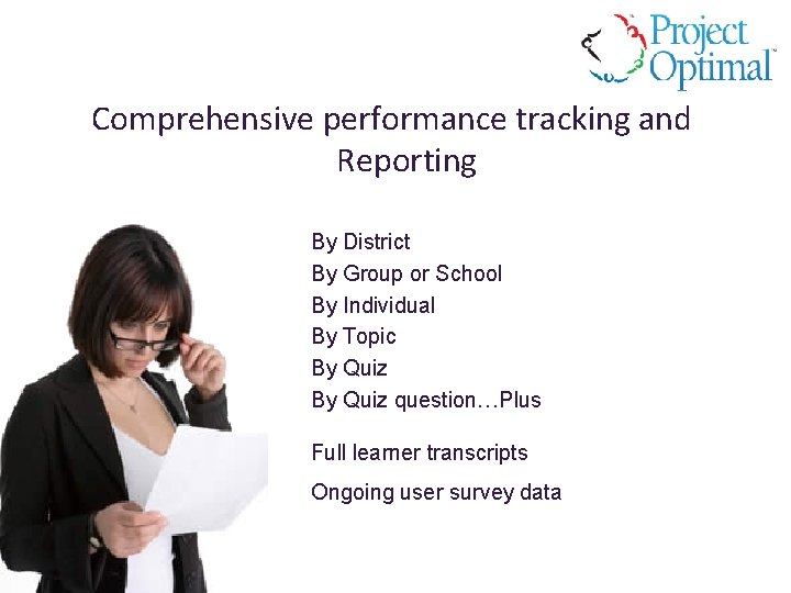 Comprehensive performance tracking and Reporting By District By Group or School By Individual By