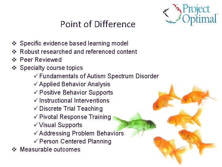 Point of Difference v v Specific evidence based learning model Robust researched and referenced