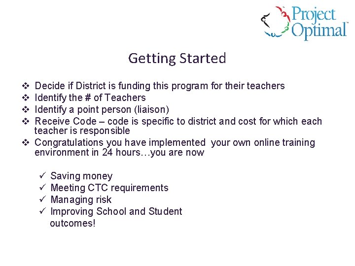 Getting Started v v Decide if District is funding this program for their teachers