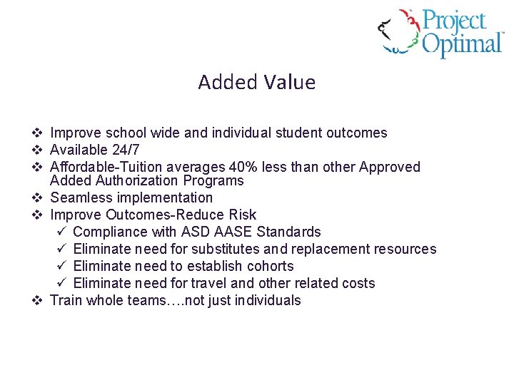 Added Value v Improve school wide and individual student outcomes v Available 24/7 v