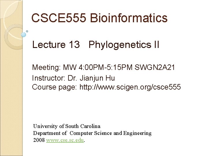 CSCE 555 Bioinformatics Lecture 13 Phylogenetics II HAPPY CHINESE NEW YEAR Meeting: MW 4: