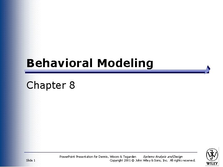 Behavioral Modeling Chapter 8 Slide 1 Power. Point Presentation for Dennis, Wixom & Tegarden
