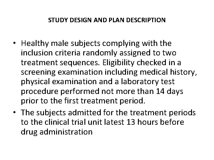STUDY DESIGN AND PLAN DESCRIPTION • Healthy male subjects complying with the inclusion criteria