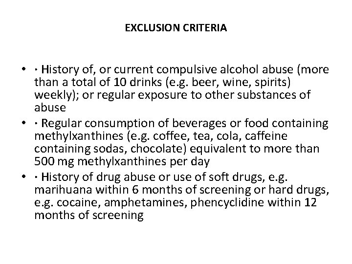 EXCLUSION CRITERIA • · History of, or current compulsive alcohol abuse (more than a