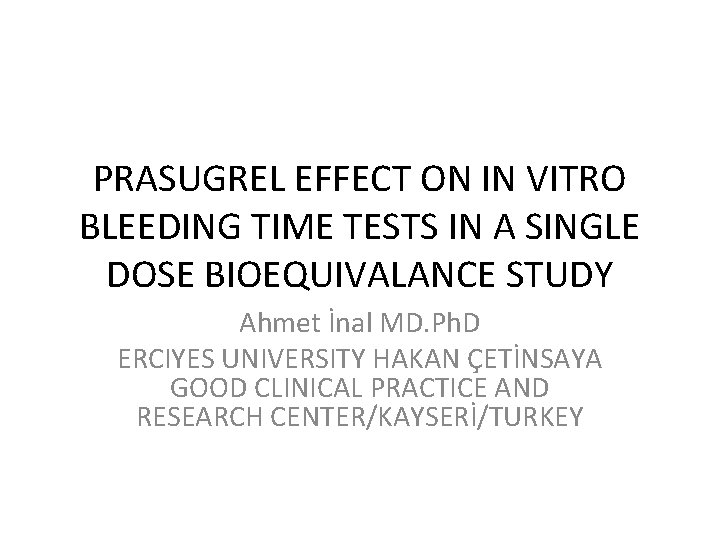 PRASUGREL EFFECT ON IN VITRO BLEEDING TIME TESTS IN A SINGLE DOSE BIOEQUIVALANCE STUDY