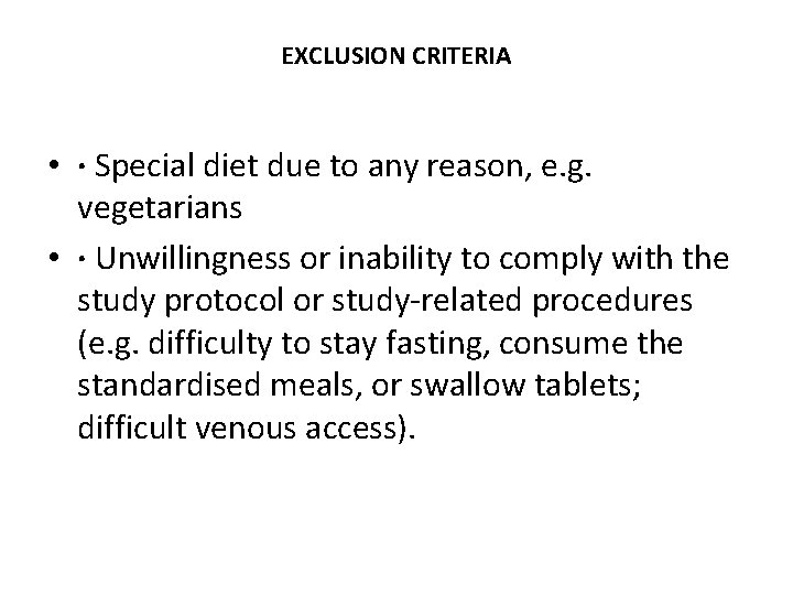 EXCLUSION CRITERIA • · Special diet due to any reason, e. g. vegetarians •