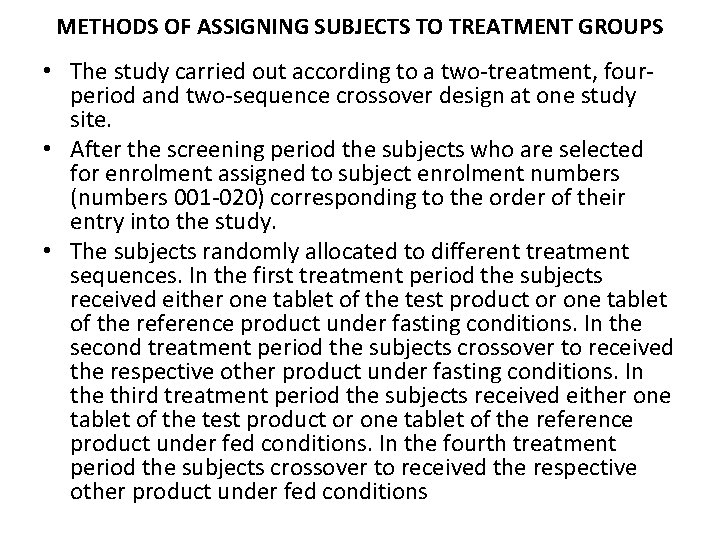 METHODS OF ASSIGNING SUBJECTS TO TREATMENT GROUPS • The study carried out according to
