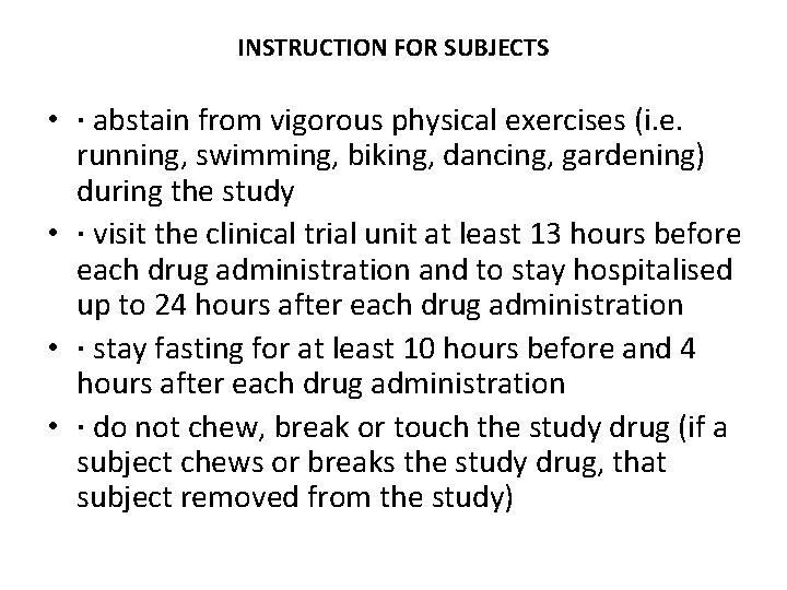 INSTRUCTION FOR SUBJECTS • · abstain from vigorous physical exercises (i. e. running, swimming,