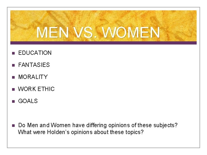 MEN VS. WOMEN n EDUCATION n FANTASIES n MORALITY n WORK ETHIC n GOALS