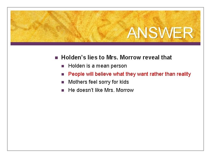 ANSWER n Holden’s lies to Mrs. Morrow reveal that n Holden is a mean