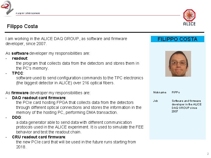 Filippo Costa I am working in the ALICE DAQ GROUP, as software and firmware