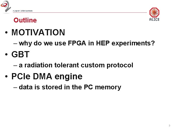 Outline • MOTIVATION – why do we use FPGA in HEP experiments? • GBT