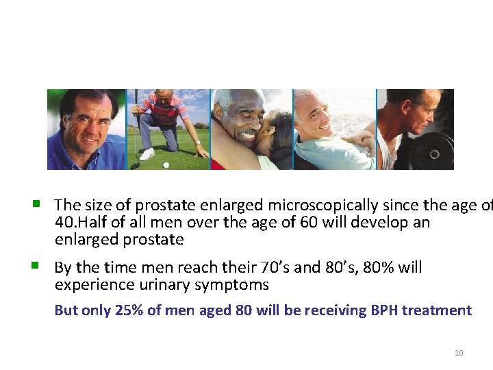 n The size of prostate enlarged microscopically since the age of 40. Half of