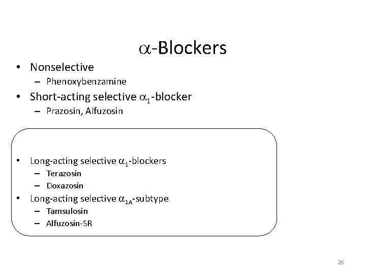  -Blockers • Nonselective – Phenoxybenzamine • Short-acting selective 1 -blocker – Prazosin, Alfuzosin