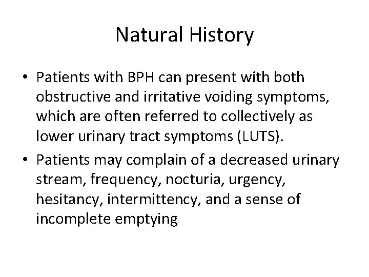 Natural History • Patients with BPH can present with both obstructive and irritative voiding