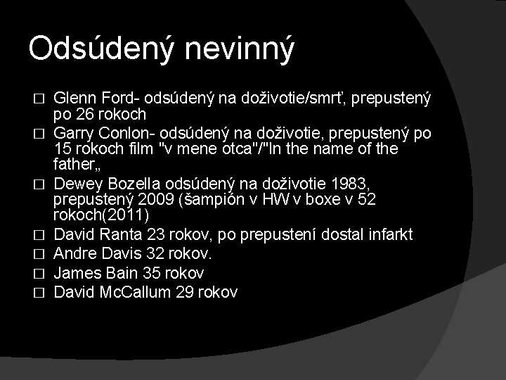 Odsúdený nevinný � � � � Glenn Ford- odsúdený na doživotie/smrť, prepustený po 26