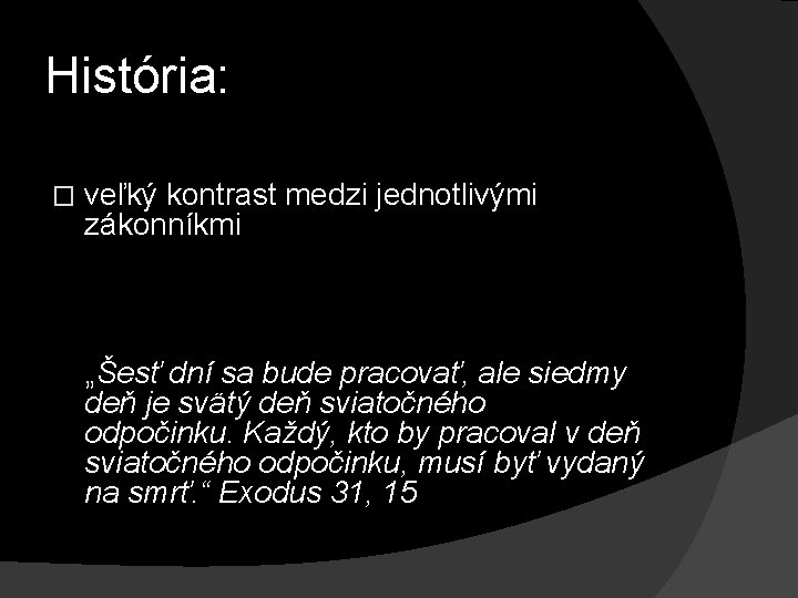 História: � veľký kontrast medzi jednotlivými zákonníkmi „Šesť dní sa bude pracovať, ale siedmy