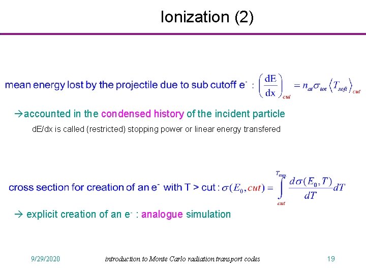 Ionization (2) accounted in the condensed history of the incident particle d. E/dx is