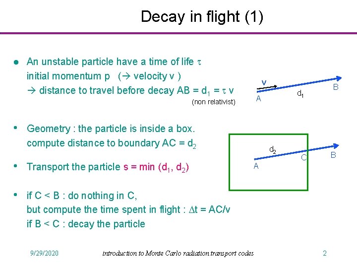 Decay in flight (1) l An unstable particle have a time of life t