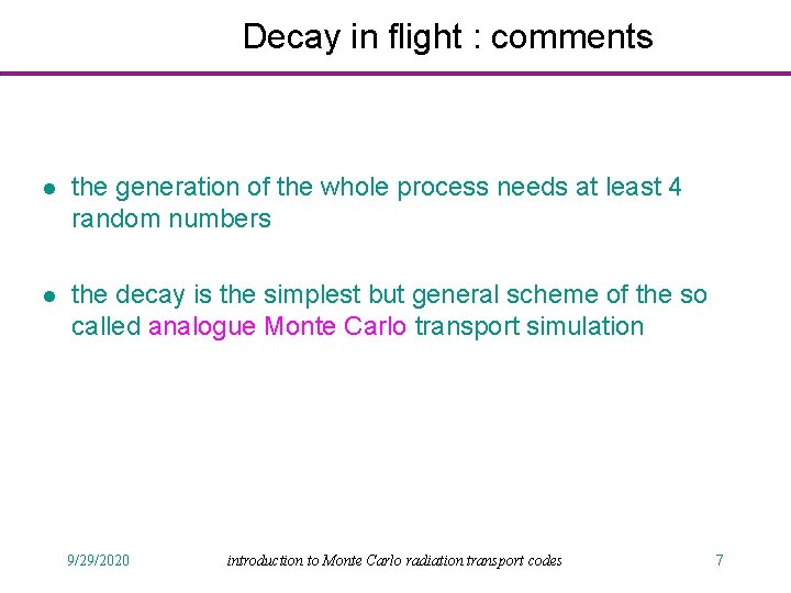 Decay in flight : comments l the generation of the whole process needs at