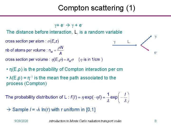 Compton scattering (1) g+ e- g + e. The distance before interaction, L, is