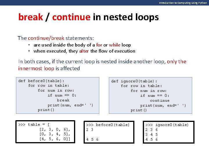 Introduction to Computing Using Python break / continue in nested loops The continue/break statements: