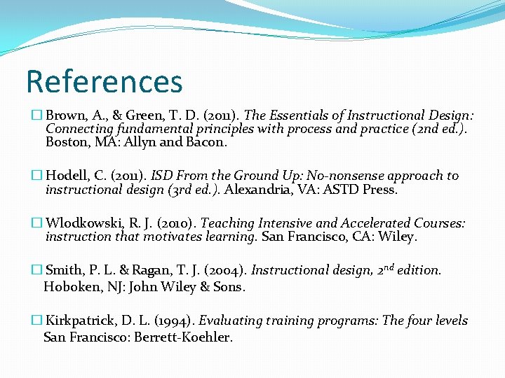 References � Brown, A. , & Green, T. D. (2011). The Essentials of Instructional