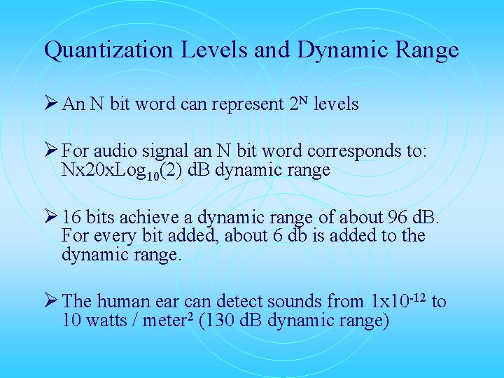 Quantization Levels and Dynamic Range Ø An N bit word can represent 2 N