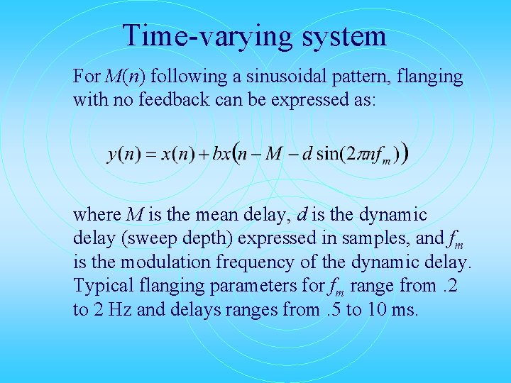 Time-varying system For M(n) following a sinusoidal pattern, flanging with no feedback can be