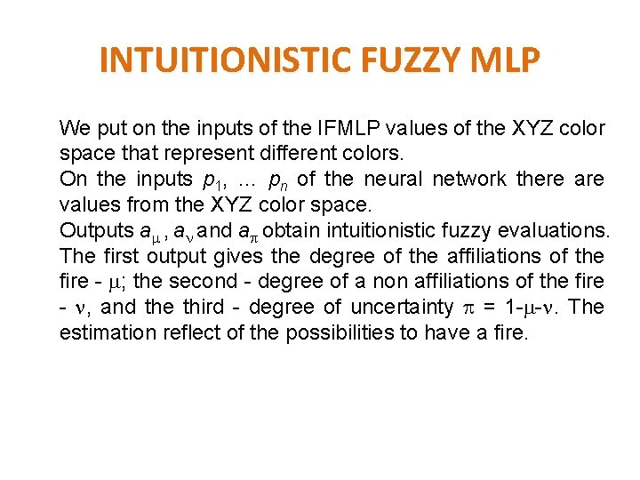 INTUITIONISTIC FUZZY MLP We put on the inputs of the IFMLP values of the