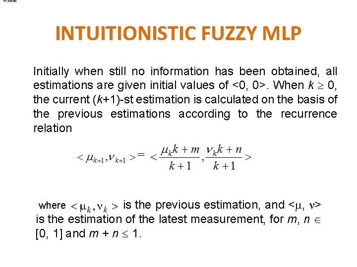 where INTUITIONISTIC FUZZY MLP Initially when still no information has been obtained, all estimations