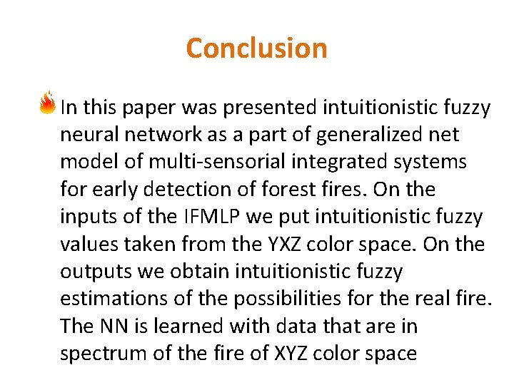 Conclusion In this paper was presented intuitionistic fuzzy neural network as a part of