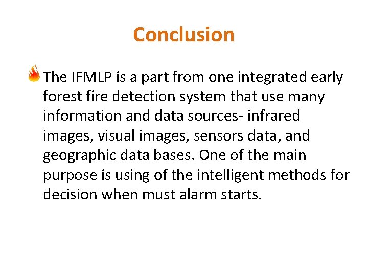 Conclusion The IFMLP is a part from one integrated early forest fire detection system