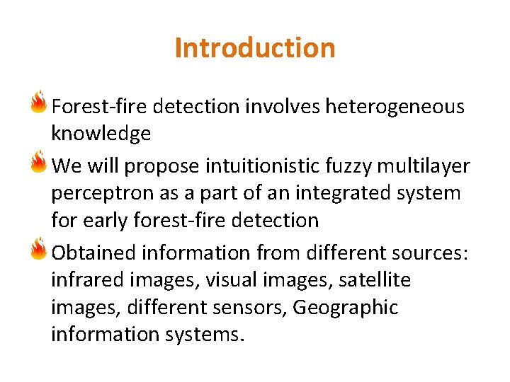 Introduction Forest-fire detection involves heterogeneous knowledge We will propose intuitionistic fuzzy multilayer perceptron as