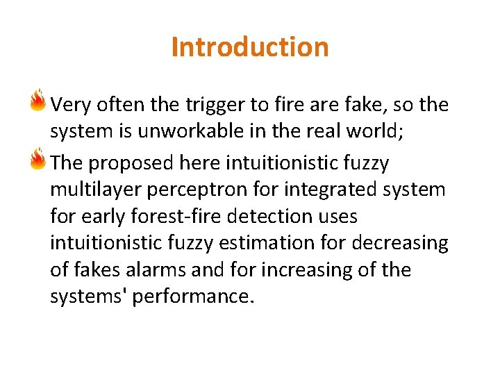 Introduction Very often the trigger to fire are fake, so the system is unworkable
