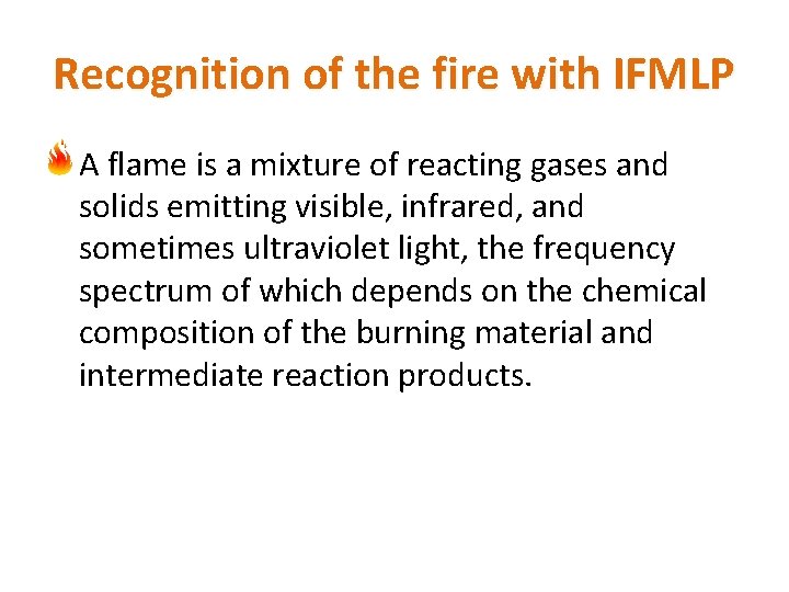 Recognition of the fire with IFMLP A flame is a mixture of reacting gases