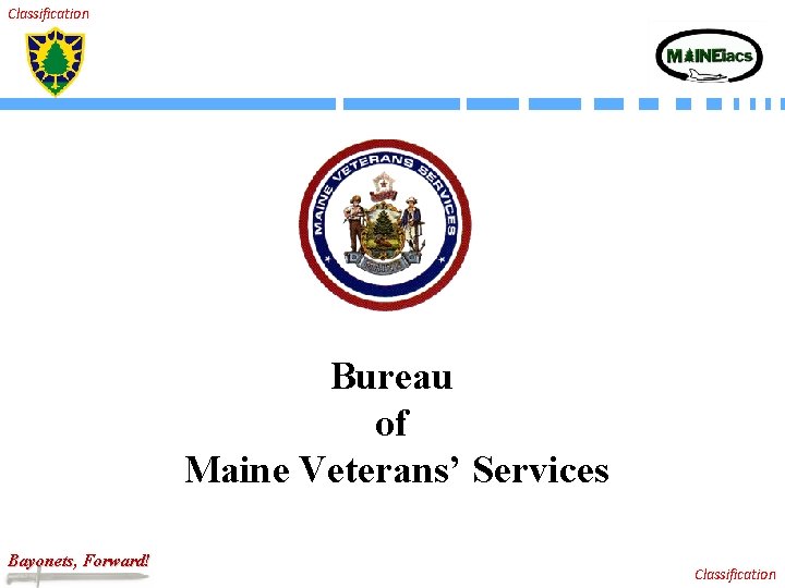 Classification Bureau of Maine Veterans’ Services Bayonets, Forward! Classification 