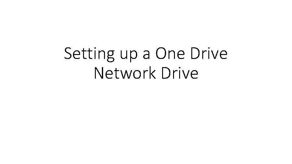 Setting up a One Drive Network Drive 