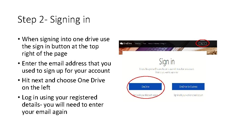 Step 2 - Signing in • When signing into one drive use the sign