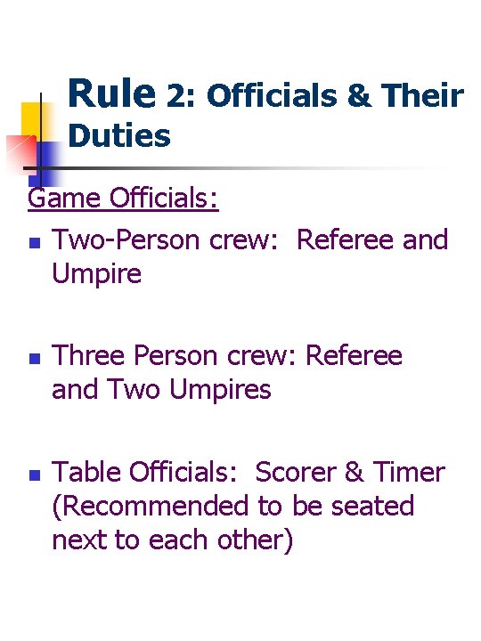 Rule 2: Officials & Their Duties Game Officials: n Two-Person crew: Referee and Umpire