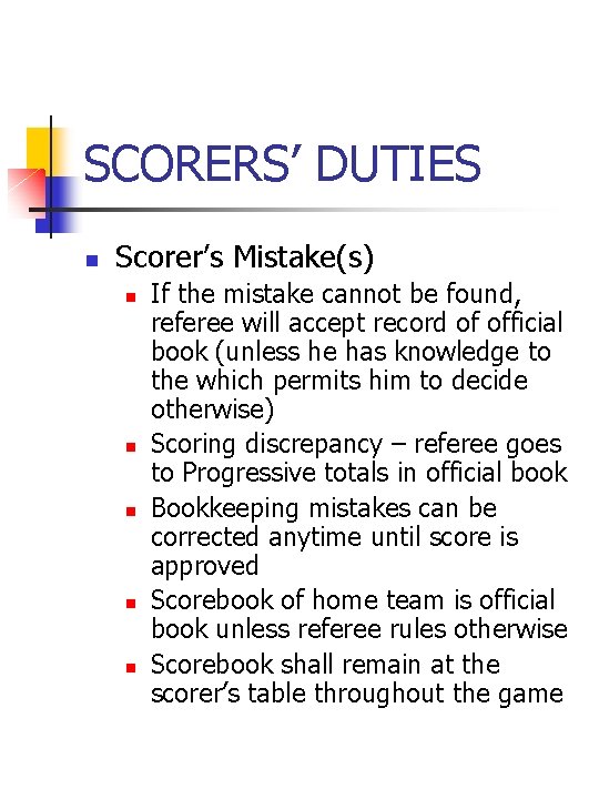 SCORERS’ DUTIES n Scorer’s Mistake(s) n n n If the mistake cannot be found,