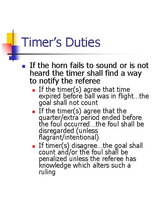 Timer’s Duties n If the horn fails to sound or is not heard the