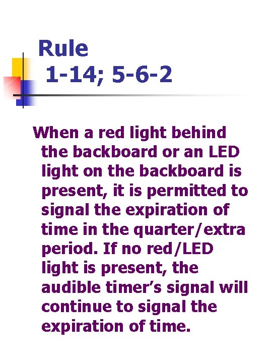 Rule 1 -14; 5 -6 -2 When a red light behind the backboard or