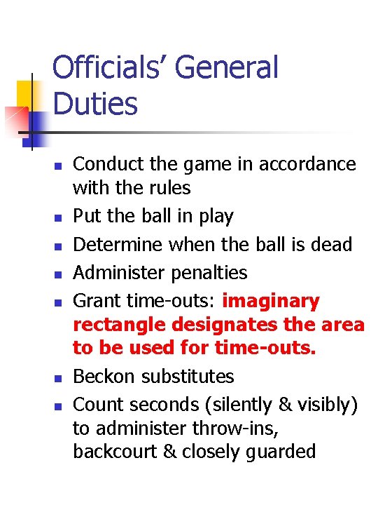 Officials’ General Duties n n n n Conduct the game in accordance with the Officials’ General Duties n n n n Conduct the game in accordance with the