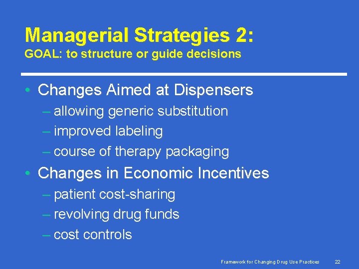 Managerial Strategies 2: GOAL: to structure or guide decisions • Changes Aimed at Dispensers