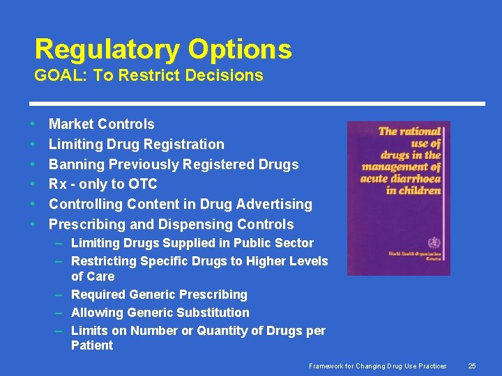 Regulatory Options GOAL: To Restrict Decisions • • • Market Controls Limiting Drug Registration